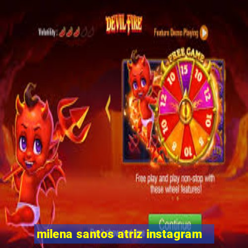 milena santos atriz instagram